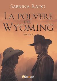 La polvere del Wyoming Volume 1