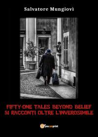 Fifty-one tales beyond belief. 51 racconti oltre l’inverosimile