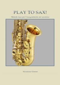 Play to sax. Metodo base per l'insegnamento del saxofono