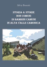 Storia & Storie non comuni di bambini camuni in alta Valle Camonica