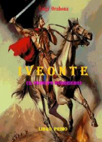 Iveonte 1. Il principe guerriero