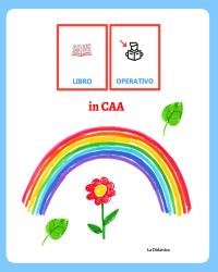Libro operativo in CAA. Per bambini con disturbi dello spettro autistico - Comunicazione Alternativa Aumentativa per bambini e ragazzi