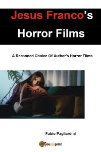 Jesus Franco's Horror Films: A Reasoned Choice Of Author's Horror Films
