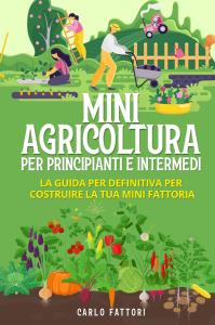 Mini agricoltura per principianti e intermedi (2 Libri in 1)