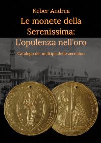 Le monete della Serenissima: L'opulenza nell'oro