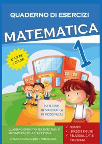 Quaderno Esercizi Matematica. Per la Scuola elementare (Vol. 1)