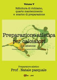Preparazione atletica per calciatori - Capitolo V. Rifinitura di richiamo, quarto mantenimento e scarico di preparazione