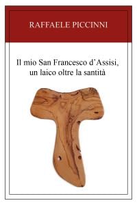 Il mio San Francesco d’Assisi, un laico oltre la santità