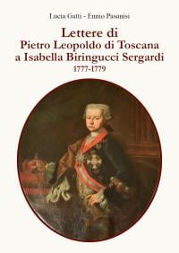 Lettere di Pietro Leopoldo di Toscana a Isabella Biringucci Sergardi - 1777/1779