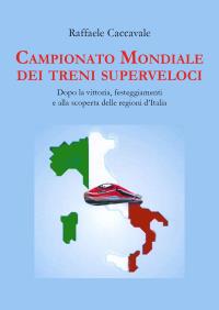 Campionato mondiale dei treni superveloci- Dopo la vittoria, festeggiamenti e alla scoperta delle regioni d’Italia