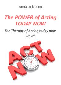 The Power of Acting Today Now.