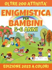Enigmistica per Bambini 5-6 anni | Edizione a Colori