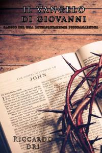 Il Vangelo di Giovanni - saggio per un'interpretazione psicoanalitica