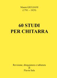 Mauro Giuliani: 60 Studi per Chitarra + TAB (Revisione e diteggiatura di Flavio Sala)