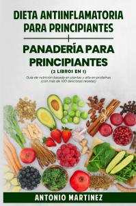 Dieta antiinflamatoria para principiantes + Panadería para principiantes (2 libros en 1)