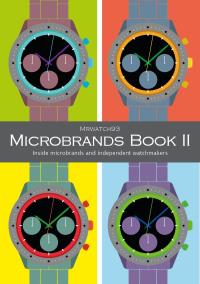 Microbrands Book II - 2023 Inside microbrands and independent watchmakers