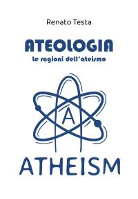 Ateologia - Le ragioni dell'ateismo