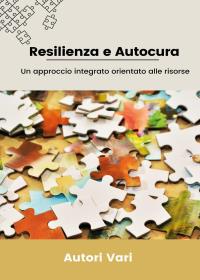 Resilienza e Autocura - Un approccio integrato orientato alle risorse
