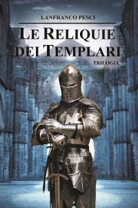 Le Reliquie dei Templari - Trilogia Completa