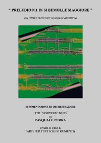 “Preludio n.1 in SI bemolle maggiore” (da “Threepreludes” di George Gershwin), strumentazione edorchestrazione per symphonic band di Pasquale Perra (partitura e parti per tutti gli strumenti).
