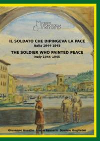 Il soldato che dipingeva la pace, Italia 1944-1945 - The soldier who painted peace, Italy 1944-1945
