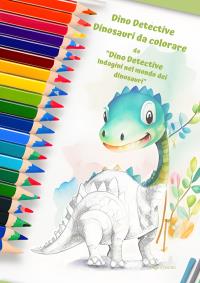 Dino Detective - Dinosauri da colorare