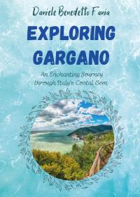 Exploring Gargano: An Enchanting Journey through Italy's Coastal Gem