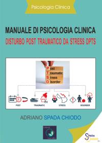 Manuale di Psicologia Clinica. Disturbo post traumatico da stress DPTS - diagnosi e trattamento clinico