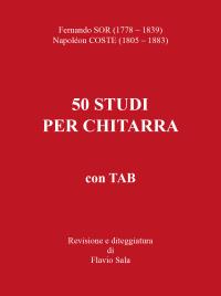 Fernando Sor - Napoléon Coste: 50 Studi per Chitarra + TAB (Revisione e Diteggiatura di Flavio Sala)