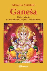 Ganeśa  - Il dio elefante - La meravigliosa scoperta dell'universo