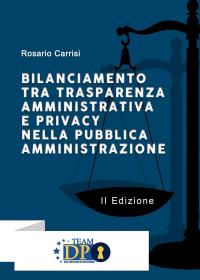 Bilanciamento tra Trasparenza Amministrativa e privacy nella Pubblica Amministrazione - II edizione