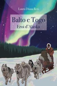 Balto e Togo - Eroi d'Alaska