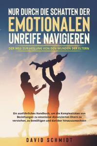 Nur durch die Schatten der emotionalen Unreife navigieren: Der Weg zur Heilung von den Wunden der Eltern