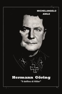 Hermann Göring. "Il delfino di Hitler"