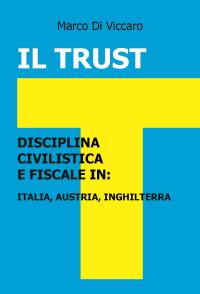 Il Trust Disciplina Civilistica e Fiscale in: Italia, Austria, Inghilterra