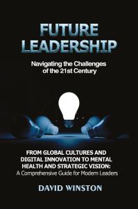 Future Leadership: Navigating the Challenges of the 21st Century