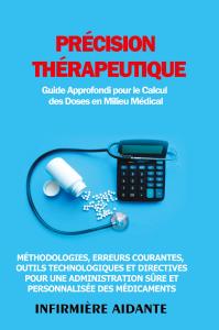 Précision Thérapeutique : Guide Approfondi pour le Calcul des Doses en Milieu Médical
