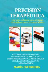 Precision Terapéutica: Una Guía Detallada para el Cálculo de Dosificaciones en el Campo Médico