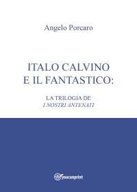 Italo Calvino e il fantastico: la trilogia de i nostri antenati