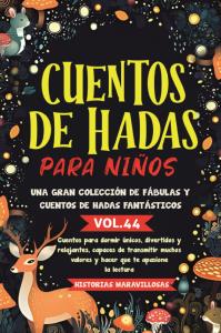 Cuentos de hadas para niños Una gran colección de fábulas y cuentos de hadas fantásticos. (Vol.44)