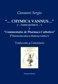 "...CHYMICA VANNUS..." ("...TAMIZ QUÍMICO...") y "Commentatio de Pharmaco Catholico" ("Disertación sobre la Medicina Católica") - Traducción y Comentario