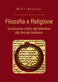 Filosofia e Religione - Un percorso critico dall'ellenismo alla fine del medioevo