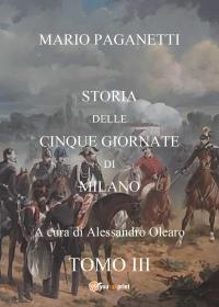 Mario Paganetti - Storia delle Cinque Giornate di Milano - Tomo III