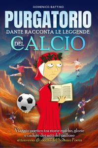 Purgatorio, Dante racconta le Leggende del Calcio