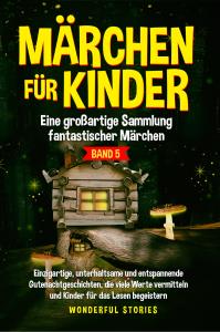 Märchen für Kinder Eine großartige Sammlung fantastischer Märchen. (Band 5)