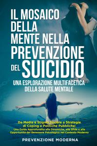 Il Mosaico della Mente nella prevenzione del Suicidio: Una Esplorazione Multifacetica della Salute Mentale