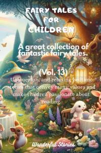Fairy Tales for Children A great collection of fantastic fairy tales. (Vol. 13)