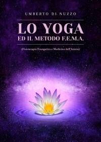Lo Yoga ed il Metodo F.E.M.A. (Fisioterapia Energetica e Medicina dell'Anima)