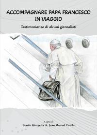 Accompagnare Papa Francesco in viaggio Testimonianze di alcuni giornalisti
