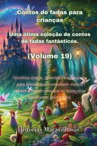 Contos de fadas para crianças Uma ótima coleção de contos de fadas fantásticos. (Volume 19)